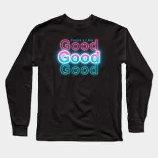 Focus on the Good Long Sleeve T-Shirt